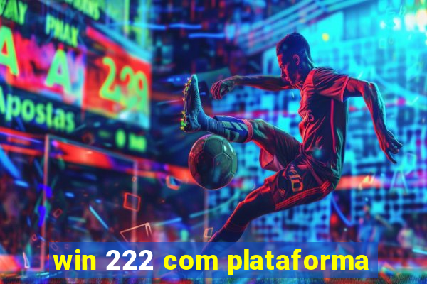 win 222 com plataforma